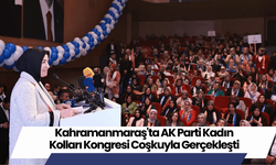 Kahramanmaraş'ta AK Parti Kadın Kolları Kongresi Coşkuyla Gerçekleşti