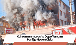 Kahramanmaraş’ta Depo Yangını Paniğe Neden Oldu