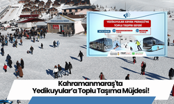 Kahramanmaraş'ta Yedikuyular’a Toplu Taşıma Müjdesi!