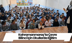 Kahramanmaraş’ta Çevre Bilinci İçin Okullarda Eğitim