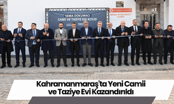 Kahramanmaraş'ta Yeni Camii ve Taziye Evi Kazandırıldı