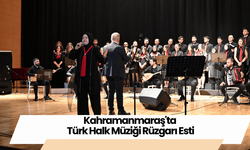 Kahramanmaraş'ta Türk Halk Müziği Rüzgarı Esti