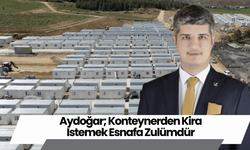 Aydoğar; Konteynerden Kira İstemek Esnafa Zulümdür