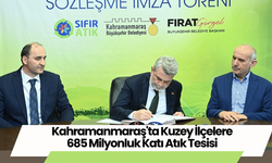 Kahramanmaraş'ta Kuzey İlçelere 685 Milyonluk Katı Atık Tesisi