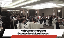 Kahramanmaraş'ta Gazetecilere Moral Gecesi