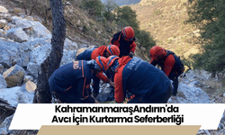 Kahramanmaraş'ta Andırın'da Avcı İçin Kurtarma Seferberliği