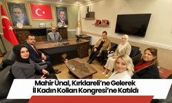 Mahir Ünal, Kırklareli’ne Gelerek İl Kadın Kolları Kongresi’ne Katıldı