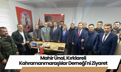 Mahir Ünal, Kırklareli Kahramanmaraşlılar Derneği'ni Ziyaret