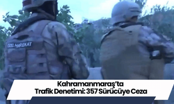 Kahramanmaraş’ta Trafik Denetimi: 357 Sürücüye Ceza