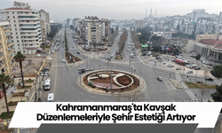 Kahramanmaraş'ta Kavşak Düzenlemeleriyle Şehir Estetiği Artıyor