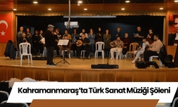 Kahramanmaraş’ta Türk Sanat Müziği Şöleni