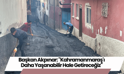 Başkan Akpınar: "Kahramanmaraş'ı Daha Yaşanabilir Hale Getireceğiz"