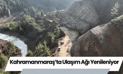 Kahramanmaraş’ta Ulaşım Ağı Yenileniyor