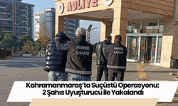 Kahramanmaraş’ta Suçüstü Operasyonu: 2 Şahıs Uyuşturucu ile Yakalandı