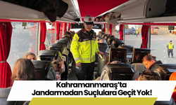 Kahramanmaraş’ta Jandarmadan Suçlulara Geçit Yok!