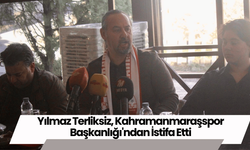 Yılmaz Terliksiz, Kahramanmaraşspor Başkanlığı'ndan İstifa Etti