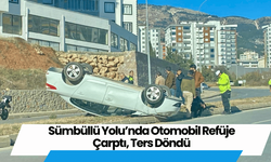 Sümbüllü Yolu’nda Otomobil Refüje Çarptı, Ters Döndü