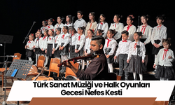 Türk Sanat Müziği ve Halk Oyunları Gecesi Nefes Kesti