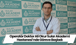 Operatör Doktor Ali Okur Sular Akademi Hastanesi’nde Göreve Başladı