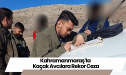 Kahramanmaraş'ta Kaçak Avcılara Rekor Ceza