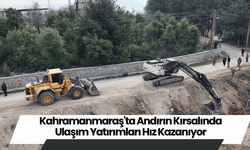 Kahramanmaraş'ta Andırın Kırsalında Ulaşım Yatırımları Hız Kazanıyor