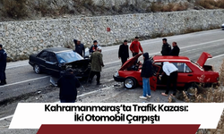 Kahramanmaraş’ta Trafik Kazası: İki Otomobil Çarpıştı