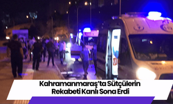 Kahramanmaraş’ta Sütçülerin Rekabeti Kanlı Sona Erdi