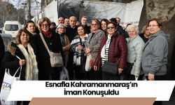 Esnafla Kahramanmaraş’ın İmarı Konuşuldu