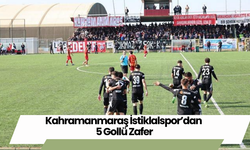 Kahramanmaraş İstiklalspor’dan 5 Gollü Zafer