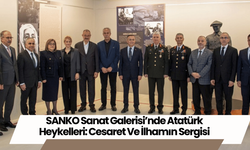 SANKO Sanat Galerisi’nde Atatürk Heykelleri: Cesaret Ve İlhamın Sergisi