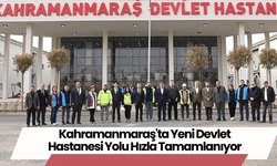 Kahramanmaraş'ta Yeni Devlet Hastanesi Yolu Hızla Tamamlanıyor