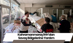 Kahramanmaraş İHH’dan Savaş Bölgelerine Yardım