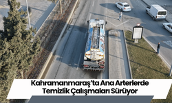 Kahramanmaraş’ta Ana Arterlerde Temizlik Çalışmaları Sürüyor