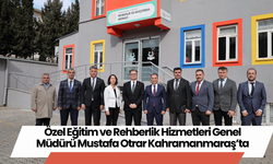 Özel Eğitim ve Rehberlik Hizmetleri Genel Müdürü Mustafa Otrar Kahramanmaraş’ta