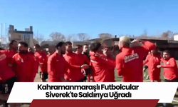 Kahramanmaraşlı Futbolcular Siverek'te Saldırıya Uğradı