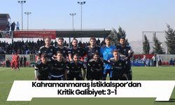 Kahramanmaraş İstiklalspor’dan Kritik Galibiyet: 3-1