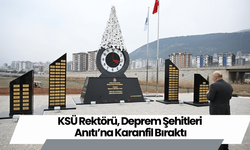 KSÜ Rektörü, Deprem Şehitleri Anıtı’na Karanfil Bıraktı