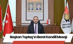 Başkan Toptaş’ın Berat Kandili Mesajı