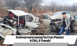 Kahramanmaraş’ta Can Pazarı: 4 Ölü, 6 Yaralı!