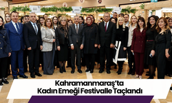 Kahramanmaraş’ta Kadın Emeği Festivalle Taçlandı