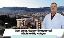 Özel Sular Akademi Hastanesi Gücüne Güç Katıyor