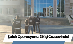 Şafak Operasyonu: 3 Kişi Cezaevinde!