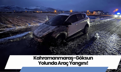 Kahramanmaraş-Göksun Yolunda Araç Yangını!