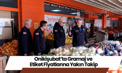 Onikişubat’ta Gramaj ve Etiket Fiyatlarına Yakın Takip
