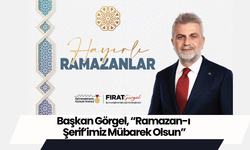 Başkan Görgel, “Ramazan-ı Şerif’imiz Mübarek Olsun”