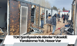 TOKİ Şantiyesinde Alevler Yükseldi: Yaralanma Yok, Hasar Var