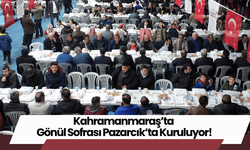 Kahramanmaraş’ta Gönül Sofrası Pazarcık’ta Kuruluyor!