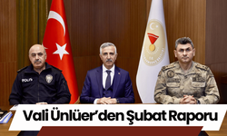 Vali Ünlüer’den Şubat Raporu