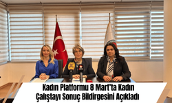Kadın Platformu 8 Mart’ta Kadın Çalıştayı Sonuç Bildirgesini Açıkladı