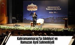 Kahramanmaraş’ta Edebiyat ve Ramazan Aynı Sahnedeydi